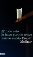 todo esto lo hago porque tengo mucho miedo-empar moliner-9788423350759 todo esto lo hago porque tengo mucho miedo-empar moliner-9788423350759