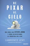 de pixar al cielo: mis años con steve jobs y como reinventamos la industria del cine-lawrence levy-9788423429059 de pixar al cielo: mis años con steve jobs y como reinventamos la industria del cine-lawrence levy-9788423429059