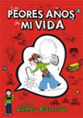 los peores años de mi vida 1-james patterson-chris tebbetts-9788424643959 los peores años de mi vida 1-james patterson-chris tebbetts-9788424643959