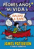 los peores años de mi vida 6: ¡savad a rafe!-james patterson-chris tebbetts-9788424654559 los peores años de mi vida 6: ¡savad a rafe!-james patterson-chris tebbetts-9788424654559