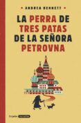 la perra de tres patas de la señora petrovna-andrea bennett-9788425354359 la perra de tres patas de la señora petrovna-andrea bennett-9788425354359