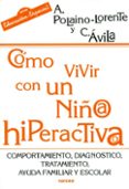 como vivir con un niño-a hiperactiva: comportamiento, diagnostico , tratamiento, ayuda familiar y escolar-c. avila-a. polaino-lorente-9788427712959 como vivir con un niño-a hiperactiva: comportamiento, diagnostico , tratamiento, ayuda familiar y escolar-c. avila-a. polaino-lorente-9788427712959