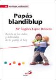 papas blandiblup: retrato de las dudas y las debilidades de los p adres-maria angeles lopez romero-9788428535359 papas blandiblup: retrato de las dudas y las debilidades de los p adres-maria angeles lopez romero-9788428535359