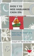 dios y yo nos hablamos cada dia: manual de oraciones cada niños-joaquin garcia de dios dominguez-9788428817059 dios y yo nos hablamos cada dia: manual de oraciones cada niños-joaquin garcia de dios dominguez-9788428817059