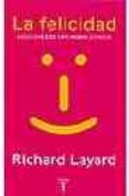la felicidad: lecciones de una nueva ciencia-richard layard-9788430605859 la felicidad: lecciones de una nueva ciencia-richard layard-9788430605859