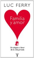 familia y amor. un alegato en favor de la vida privada-luc ferry-9788430606559 familia y amor. un alegato en favor de la vida privada-luc ferry-9788430606559