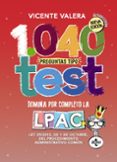 1040 preguntas tipo test (2ª ed.): ley 39/2015, de 1 de octubre del procedimiento administrativo comun-vicente valera-9788430970759 1040 preguntas tipo test (2ª ed.): ley 39/2015, de 1 de octubre del procedimiento administrativo comun-vicente valera-9788430970759