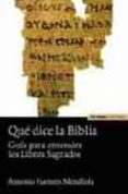 que dice la biblia: guia para entender los libros sagrados (2ª ed .)-antonio fuentes mendiola-9788431322359 que dice la biblia: guia para entender los libros sagrados (2ª ed .)-antonio fuentes mendiola-9788431322359