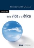 de la vida a la etica. filosofia para todos: materiales para pens ar en el aula-miguel santa olalla tovar-9788433023759 de la vida a la etica. filosofia para todos: materiales para pens ar en el aula-miguel santa olalla tovar-9788433023759