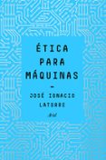 etica para maquinas-jose ignacio latorre-9788434429659 etica para maquinas-jose ignacio latorre-9788434429659