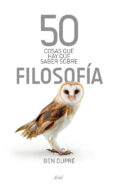 50 cosas que hay que saber sobre filosofia-ben dupre-9788434469259 50 cosas que hay que saber sobre filosofia-ben dupre-9788434469259