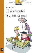 como escribir realmente mal-anne fine-9788434861459 como escribir realmente mal-anne fine-9788434861459