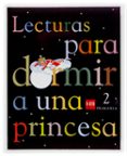 lecturas para dormir a una princesa (2º educacion primaria)-begoña oro pradera-9788434895959 lecturas para dormir a una princesa (2º educacion primaria)-begoña oro pradera-9788434895959