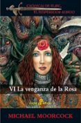 la venganza de la rosa vi (cronicas de elric, el emperador albino )-michael moorcock-9788435019859 la venganza de la rosa vi (cronicas de elric, el emperador albino )-michael moorcock-9788435019859