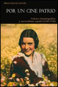 por un cine patrio: cultura cinematografica y nacionalismo españo l (1926-1936)-marta garcia carrion-9788437090559 por un cine patrio: cultura cinematografica y nacionalismo españo l (1926-1936)-marta garcia carrion-9788437090559