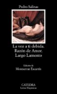 la voz a ti debida; razon de amor; largo lamento-pedro salinas-9788437612959 la voz a ti debida; razon de amor; largo lamento-pedro salinas-9788437612959