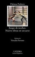 juego de noches: nueve obras en un acto-paloma pedrero-9788437617459 juego de noches: nueve obras en un acto-paloma pedrero-9788437617459