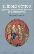 el idolo gotico: ideologia y creacion de imagenes en el arte medi eval-michael camille-9788446009559 el idolo gotico: ideologia y creacion de imagenes en el arte medi eval michael camille 9788446009559