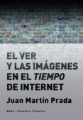 el ver y las imagenes en el tiempo de internet-juan martin prada-9788446046059 el ver y las imagenes en el tiempo de internet-juan martin prada-9788446046059