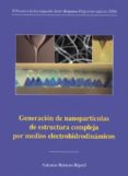 generacion de nanoparticulas de estructura compleja por medios el ectrohidrodinamicos (ii premio a la investigacion javier benjumea puigcerver (edicion 2004))-antonio barrero ripoll-9788447210459 generacion de nanoparticulas de estructura compleja por medios el ectrohidrodinamicos (ii premio a la investigacion javier benjumea puigcerver (edicion 2004))-antonio barrero ripoll-9788447210459