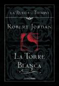 la torre blanca-robert jordan-9788448034559 la torre blanca-robert jordan-9788448034559
