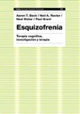 esquizofrenia: terapia cognitiva, investigacion y terapia-aaron t. beck-neil a. rector-9788449323959 esquizofrenia: terapia cognitiva, investigacion y terapia-aaron t. beck-neil a. rector-9788449323959