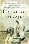 caballos salvajes-jeanette walls-9788466315159 caballos salvajes-jeanette walls-9788466315159