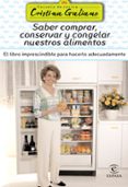 saber comprar, conservar y congelar nuestros alimentos: el libro imprescindible para hacerlo adecuadamente-cristina galiano-9788467021059 saber comprar, conservar y congelar nuestros alimentos: el libro imprescindible para hacerlo adecuadamente-cristina galiano-9788467021059
