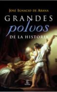 grandes polvos de la historia-jose igancio de arana-9788467027259 grandes polvos de la historia-jose igancio de arana-9788467027259