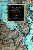 un camino entre dos mares: la creacion del canal de panama-david mccullough-9788467038859 un camino entre dos mares: la creacion del canal de panama-david mccullough-9788467038859