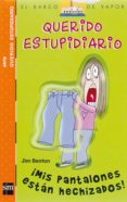 ¡mis pantalones estan hechizados! (querido estupidiario)-jim bentom-9788467508659 ¡mis pantalones estan hechizados! (querido estupidiario)-jim bentom-9788467508659