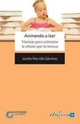 animando a leer. tecnicas para estimular la aficion por la lectura-lizette mantilla sanchez-9788467619959 animando a leer. tecnicas para estimular la aficion por la lectura-lizette mantilla sanchez-9788467619959