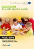 desarrollo cognitivo y motor. tecnico superior en educacion infan til. formacion profesional para el empleo. pruebas libres-9788467682359 desarrollo cognitivo y motor. tecnico superior en educacion infan til. formacion profesional para el empleo. pruebas libres-9788467682359