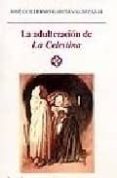 la adulteracion de la celestina-jose guillermo garcia valdecasas-9788470398759 la adulteracion de la celestina-jose guillermo garcia valdecasas-9788470398759