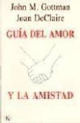 guia del amor y la amistad-joan declaire-john m. gottman-9788472455559 guia del amor y la amistad-joan declaire-john m. gottman-9788472455559