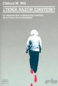 ¿tenia razon einstein? : la espectacular confirmacion cientifica de la teoria de la relatividad-clifford m. will-9788474322859 ¿tenia razon einstein? : la espectacular confirmacion cientifica de la teoria de la relatividad-clifford m. will-9788474322859