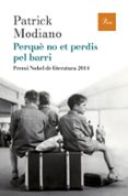 perquè no et perdis pel barri-patrick modiano-9788475885759 perquè no et perdis pel barri-patrick modiano-9788475885759