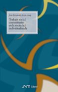 trabajo social comunitario en la sociedad individualizada-jesus hernandez aristu-9788476427859 trabajo social comunitario en la sociedad individualizada-jesus hernandez aristu-9788476427859