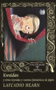 kwaidan y otras leyendas y cuentos fantasticos de japon-lafcadio hearn-9788477027959 kwaidan y otras leyendas y cuentos fantasticos de japon-lafcadio hearn-9788477027959