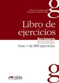 diccionario practico de gramatica: libro de ejercicios: 800 ficha s de uso correcto del español-oscar cerrolaza gili-enrique sacristan diaz-9788477116059 diccionario practico de gramatica: libro de ejercicios: 800 ficha s de uso correcto del español-oscar cerrolaza gili-enrique sacristan diaz-9788477116059