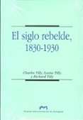 el siglo rebelde, 1830-1930-charles tilly-9788477334859 el siglo rebelde, 1830-1930-charles tilly-9788477334859