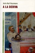 a la deriva-joris karl huysmans-9788477748359 a la deriva-joris karl huysmans-9788477748359