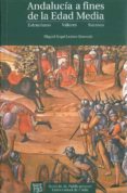 andalucia a fines de la edad media: estructuras, valores, sucesos-miguel angel ladero quesada-9788477866459 andalucia a fines de la edad media: estructuras, valores, sucesos-miguel angel ladero quesada-9788477866459