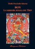 bon: la sabiduría mágica del tíbet-iñaki preciado idoeta-9788478134359 bon: la sabiduría mágica del tíbet-iñaki preciado idoeta-9788478134359
