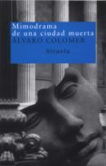 mimodrama de una ciudad muerta-alvaro colomer-9788478447459 mimodrama de una ciudad muerta-alvaro colomer-9788478447459