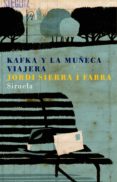 kafka y la muñeca viajera-jordi sierra i fabra-9788478449859 kafka y la muñeca viajera-jordi sierra i fabra-9788478449859