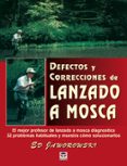 defectos y correcciones de lanzado a mosca: el mejor profesor de lanzado a mosca diagnostica 32 problemas habituales y muestra como solucionarlos-ed jaworowski-9788479024659 defectos y correcciones de lanzado a mosca: el mejor profesor de lanzado a mosca diagnostica 32 problemas habituales y muestra como solucionarlos-ed jaworowski-9788479024659