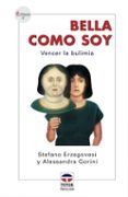bella como soy: vencer la bulimia-stefano erzegovesi-alessandra gorini-9788479025359 bella como soy: vencer la bulimia-stefano erzegovesi-alessandra gorini-9788479025359