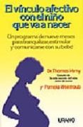vinculo afectivo con el niño que va a nacer-thomas r. verny-pamela weintraub-9788479530259 vinculo afectivo con el niño que va a nacer-thomas r. verny-pamela weintraub-9788479530259