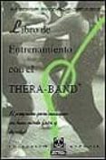 libro de entrenamiento con el thera-band: el programa para conseg uir un buen estado fisico y de salud-hans-dieter kempf-frank schmelcher-christian ziegler-9788480194259 libro de entrenamiento con el thera band: el programa para conseg uir un buen estado fisico y de salud hans dieter kempf frank schmelcher christian ziegler 9788480194259